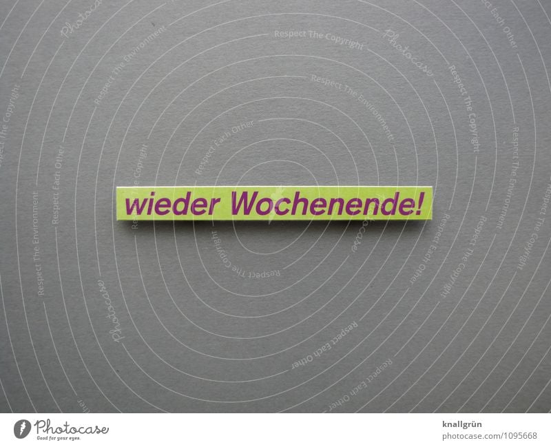 wieder Wochenende! Schriftzeichen Schilder & Markierungen Kommunizieren eckig grau grün violett Stimmung Freude Begeisterung Erholung Erwartung Freizeit & Hobby