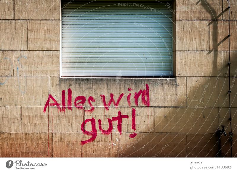 Alles wird gut! Mauer Wand Fenster Graffiti Beratung alles wird gut Buchstaben Kommunizieren Hoffnung klug Krise Optimismus Mut positiv Typographie trösten