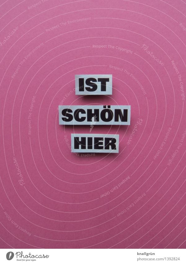 IST SCHÖN HIER Schriftzeichen Schilder & Markierungen Kommunizieren eckig schön rosa schwarz weiß Gefühle Stimmung Freude Glück Zufriedenheit Begeisterung