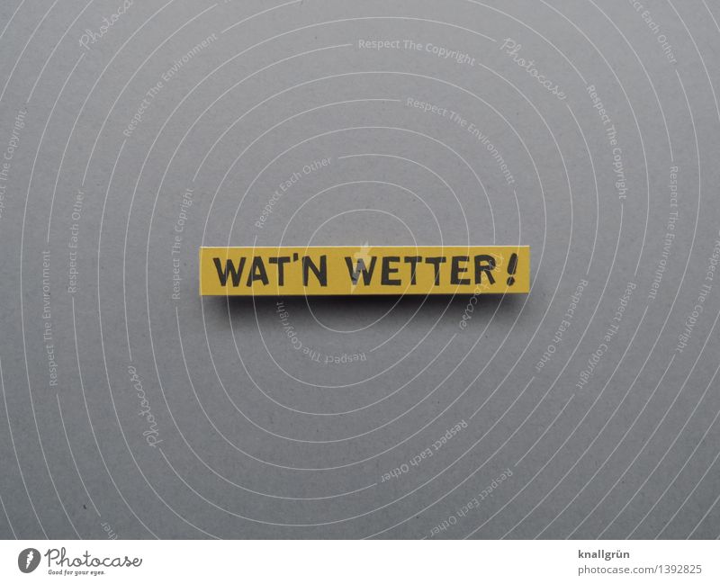 WAT'N WETTER ! Schriftzeichen Schilder & Markierungen Kommunizieren eckig Klischee Gefühle Stimmung Enttäuschung Natur Umwelt Frustration Wetter Farbfoto