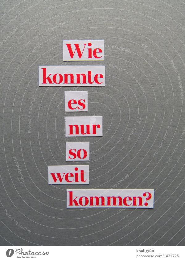 Wie konnte es nur so weit kommen? Schriftzeichen Schilder & Markierungen Kommunizieren eckig Klischee grau rot weiß Gefühle Stimmung Enttäuschung Reue