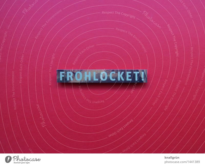 FROHLOCKET! Schriftzeichen Schilder & Markierungen Kommunizieren eckig blau rot Gefühle Stimmung Freude Fröhlichkeit Zufriedenheit Lebensfreude Vorfreude