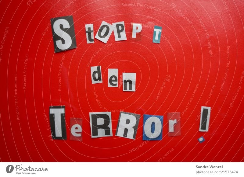 Stoppt den Terror!!!! Medien Printmedien Neue Medien Zeichen Schriftzeichen Hinweisschild Warnschild authentisch Gefühle Macht Sicherheit Schutz Zusammensein