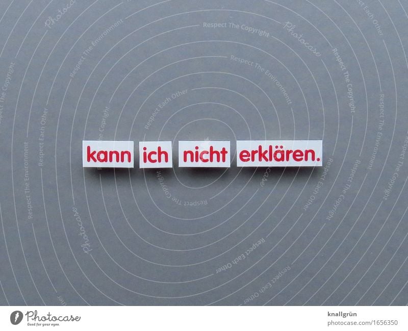 kann ich nicht erklären. Schriftzeichen Schilder & Markierungen Kommunizieren eckig grau rot weiß Gefühle Wahrheit Neugier Interesse Erwartung kompetent Rätsel