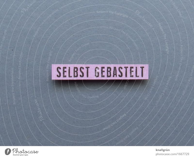 SELBST GEBASTELT Schriftzeichen Schilder & Markierungen Kommunizieren eckig grau rosa schwarz Gefühle Freude Zufriedenheit Begeisterung Design einzigartig