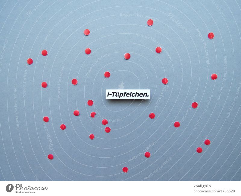 i-Tüpfelchen. Schriftzeichen Schilder & Markierungen Kommunizieren lustig rund grau rot weiß i-tüpfelchen Lateinisches Alphabet Buchstaben Punkt i-Punkt