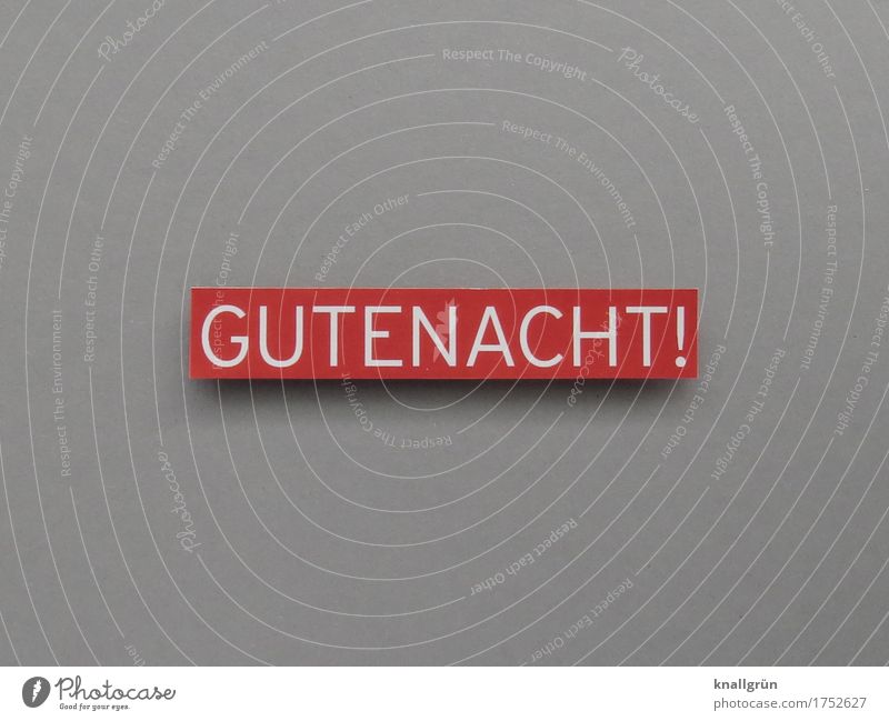 GUTENACHT! Schriftzeichen Schilder & Markierungen Kommunizieren eckig grau rot weiß Gefühle Geborgenheit Sympathie Freundlichkeit träumen Erholung Erwartung