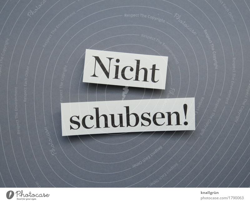 Nicht schubsen! Schriftzeichen Schilder & Markierungen Kommunizieren eckig grau schwarz weiß Gefühle Respekt gereizt Feindseligkeit Aggression Gewalt Ärger