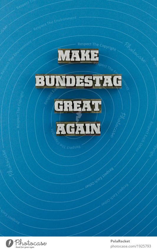 #AS# MAKE BUNDESTAG EVEN GREATER Kunst Kunstwerk Idee Inspiration Ordnung Wahlen wählen Wahlkampf Deutscher Bundestag Schweizer Bundestag Bundestagswahlen blau