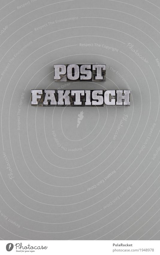 #A# postfaktisch III Kunst Kunstwerk ästhetisch Politik & Staat sprechen modern Jugendwort Sprache Wahlkampf Wahlen wählen Deutschland Telekommunikation