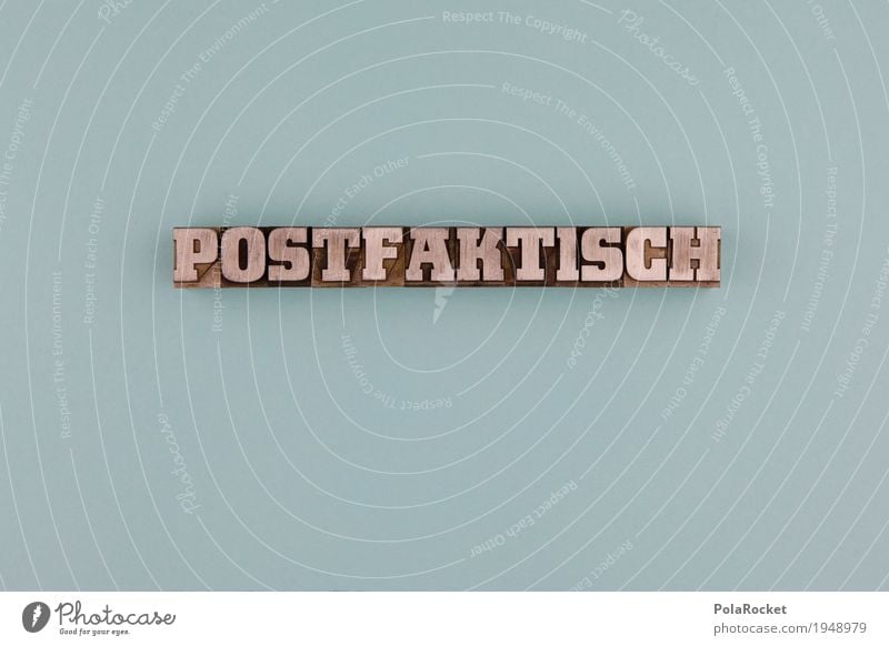 #A# postfaktisch I Kunst Kunstwerk ästhetisch Buchstaben Schriftzeichen Schriftsetzer Politik & Staat Wahlkampf Wahlen modern Modern Art Kunstwort 2016