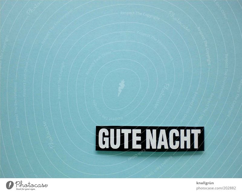 GUTE NACHT Schriftzeichen Hinweisschild Warnschild schlafen träumen blau schwarz weiß Vorfreude Geborgenheit Erwartung Gefühle Kommunizieren Vertrauen Wunsch