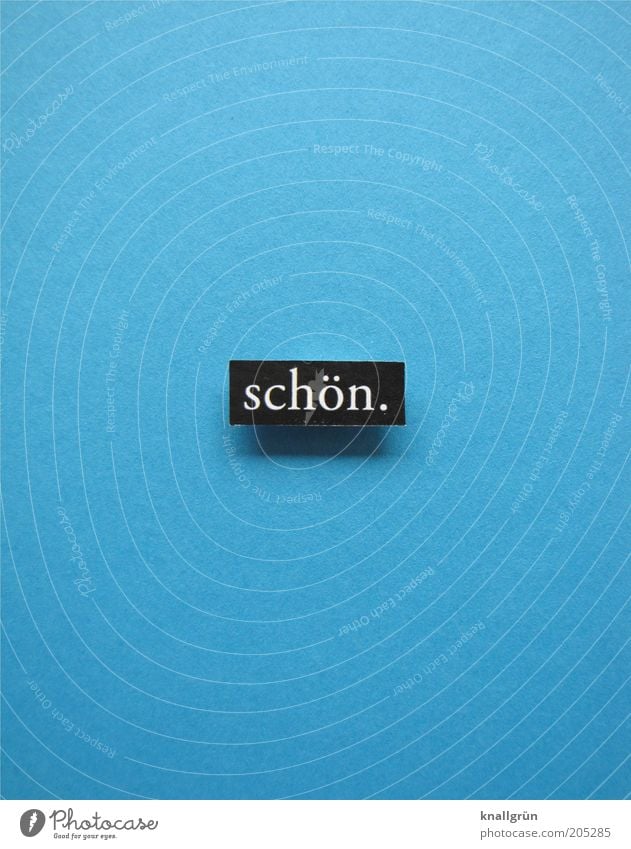 schön. Schriftzeichen Schilder & Markierungen Kommunizieren blau schwarz weiß Gefühle Stimmung Optimismus Sympathie Wort Sprache Mitteilung Aussage Farbfoto