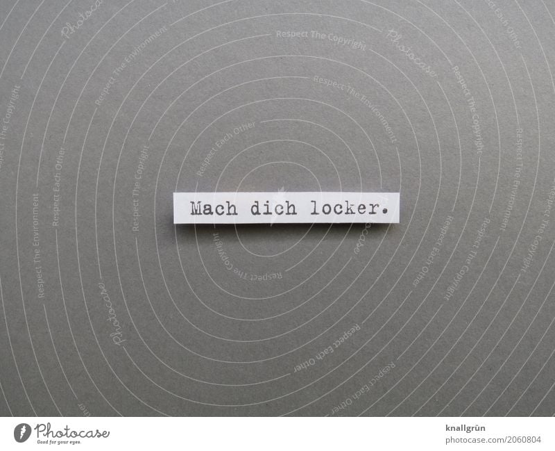 Mach dich locker. Schriftzeichen Schilder & Markierungen Kommunizieren eckig grau schwarz weiß Gefühle Coolness Gelassenheit Erholung Leichtigkeit ruhig