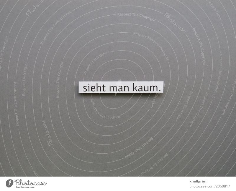 Sieht man kaum. klein selten Text unscheinbar unauffällig wahrnehmung Unschärfe winzig Buchstaben Wort Satz Letter Kommunikation Sprache Typographie