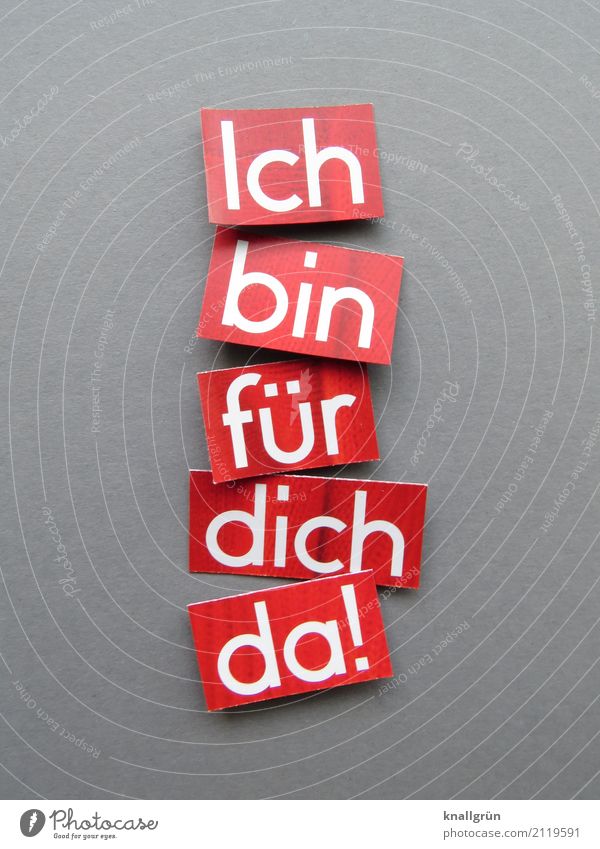 Ich bin für dich da! Schriftzeichen Schilder & Markierungen Kommunizieren eckig Zusammensein grau rot weiß Gefühle Sicherheit Schutz Geborgenheit loyal