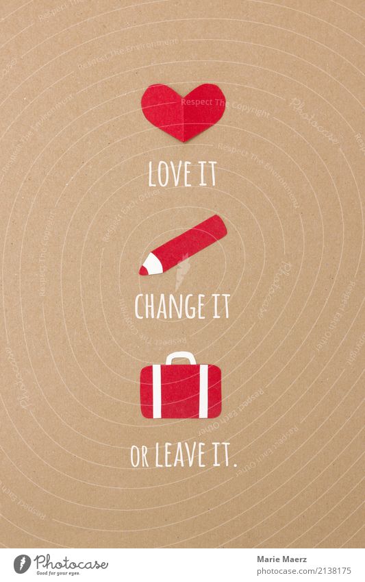 Love it, change it or leave it - Collage mit Herz, Stift, Koffer Schreibstift gehen Liebe Erfolg positiv rot Tugend Kraft Willensstärke Entschlossenheit