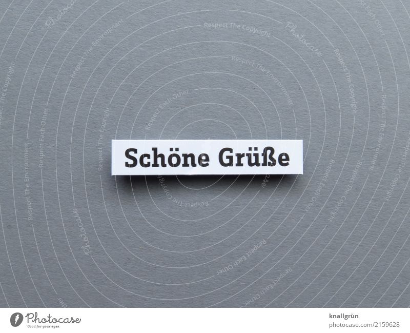 Schöne Grüße Schriftzeichen Schilder & Markierungen Kommunizieren eckig Freundlichkeit grau schwarz weiß Gefühle Stimmung Sympathie Zusammensein Interesse