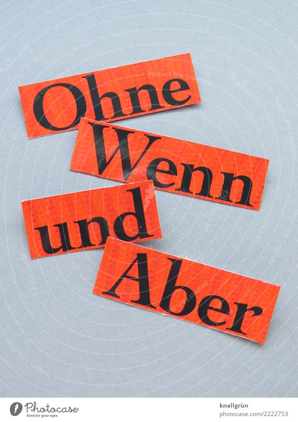 Ohne Wenn und Aber Schriftzeichen Schilder & Markierungen Kommunizieren eckig grau rot schwarz Gefühle Stimmung Willensstärke Mut Entschlossenheit Erwartung