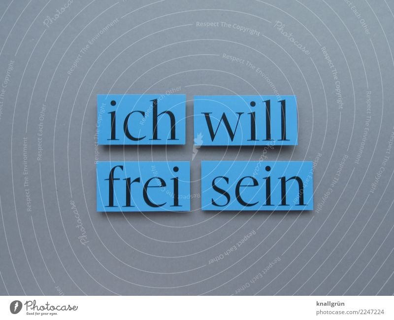 ich will frei sein Schriftzeichen Schilder & Markierungen knien eckig blau grau schwarz Gefühle Stimmung Zufriedenheit Lebensfreude selbstbewußt Willensstärke