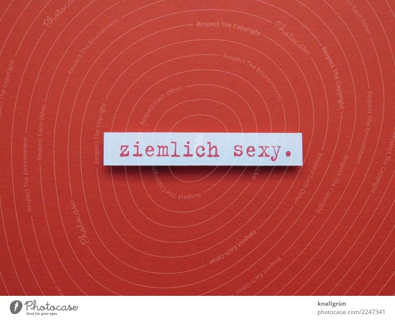 ziemlich sexy. Schriftzeichen Schilder & Markierungen Kommunizieren eckig Erotik weiß Gefühle Euphorie Zusammensein Liebe Verliebtheit Begierde Lust Sex Neugier