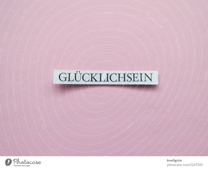 GLÜCKLICHSEIN Schriftzeichen Schilder & Markierungen Kommunizieren eckig Glück rosa schwarz weiß Gefühle Stimmung Freude Fröhlichkeit Zufriedenheit Lebensfreude