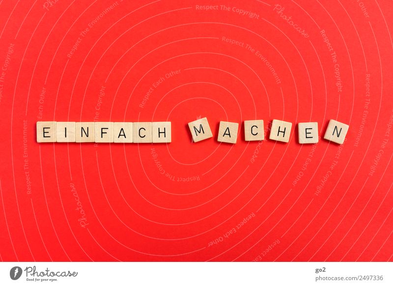 Einfach machen Spielen Schriftzeichen einfach positiv rot Optimismus Erfolg Kraft Willensstärke Mut Tatkraft fleißig diszipliniert Ausdauer Beginn