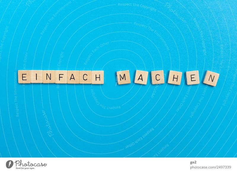 Einfach machen Freizeit & Hobby Spielen Schriftzeichen einfach positiv blau Optimismus Erfolg Kraft Willensstärke Mut Tatkraft fleißig diszipliniert Ausdauer