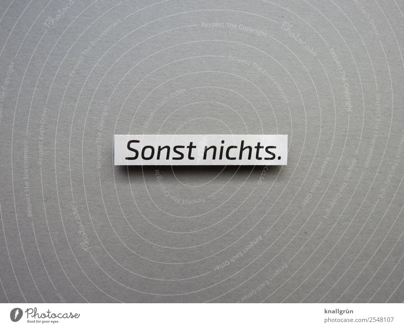 Sonst nichts. sonst nichts leer Mitteilung Kommunizieren Kommunikation Schilder & Markierungen Schriftzeichen Buchstaben Typographie Text Wort Sprache