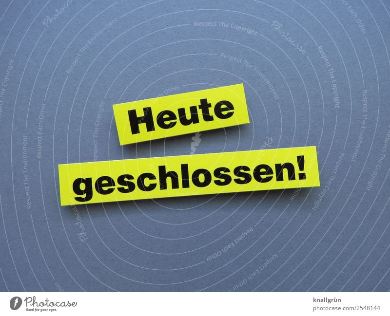 Heute geschlossen zu Kommunizieren Geschäft Ladengeschäft Einzelhandel Menschenleer Kommunikation Bekanntmachung Handel Farbfoto Buchstabe Wort Satz