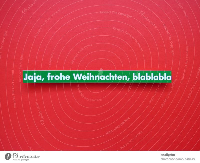 Jaja, frohe Weihnachten, blablabla Weihnachten & Advent Schriftzeichen Schilder & Markierungen Kommunizieren grün rot weiß Gefühle Vorfreude erleben Erwartung