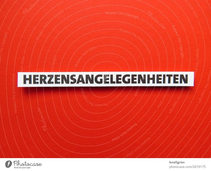 HERZENSANGELEGENHEITEN Schriftzeichen Schilder & Markierungen Kommunizieren Liebe rot schwarz weiß Gefühle Glück Lebensfreude Frühlingsgefühle Zusammensein