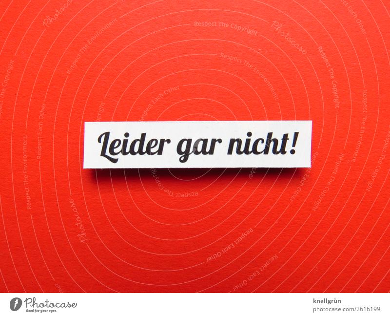 Leider gar nicht! leider nicht Gar nicht Kommunizieren Kommunikation Ablehnung Wort Satz Text Lateinisches Alphabet Schriftzeichen Buchstaben Typographie