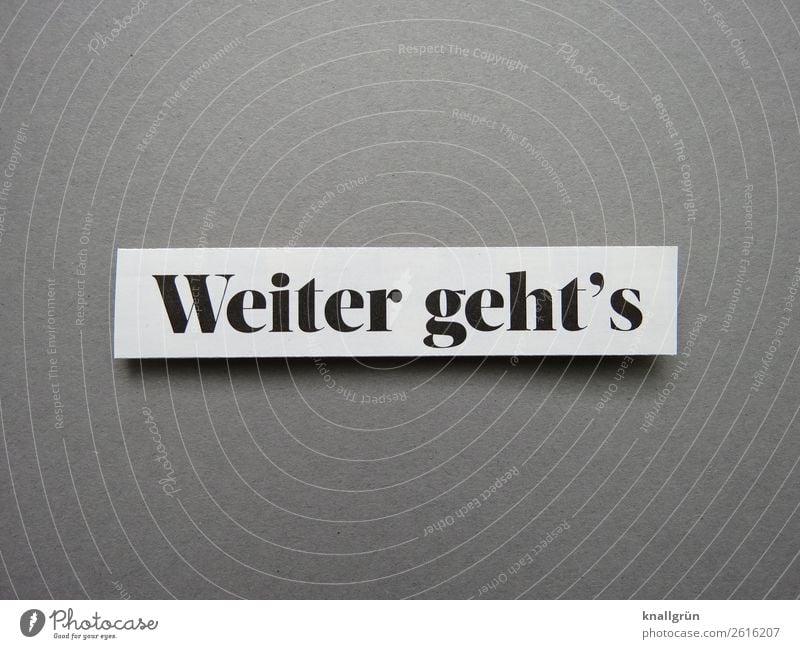 Weiter geht‘s Fortschritt Zukunft Entwicklung weiter gehts Buchstaben Wort Satz Text Schriftzeichen Sprache Typographie Letter Lateinisches Alphabet