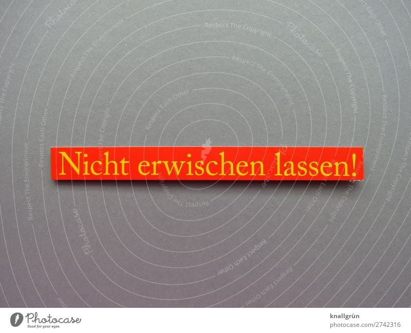 Nicht erwischen lassen! verheimlichen Krimineller Verbote Geheimnis geheim Buchstaben Wort Satz Schriftzeichen Typographie Text Schilder & Markierungen Sprache