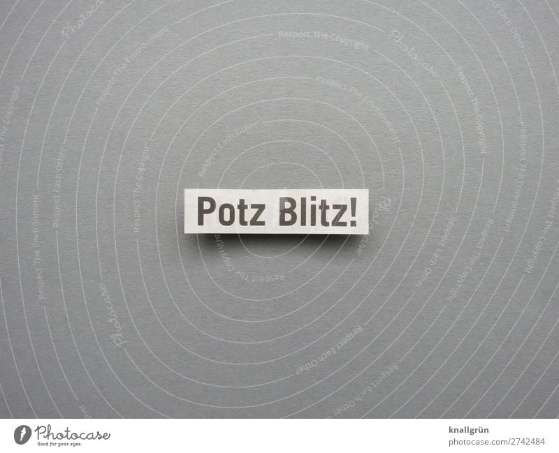 Potz Blitz! Schriftzeichen Schilder & Markierungen Kommunizieren grau schwarz weiß Gefühle Begeisterung Überraschung entdecken erleben Inspiration Neugier