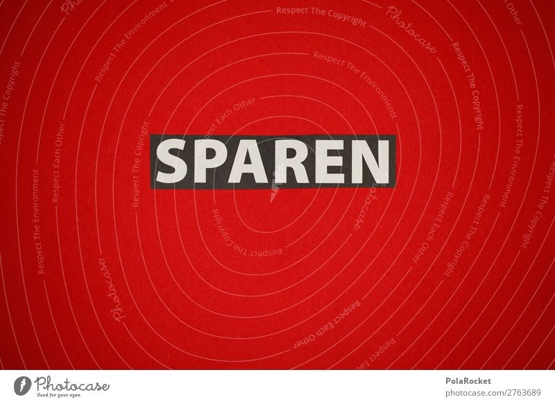 #AJ# SPAREN Kunst ästhetisch sparen Wort Geld Taschengeld rot Sprache Farbfoto mehrfarbig Innenaufnahme Studioaufnahme Nahaufnahme Detailaufnahme Experiment