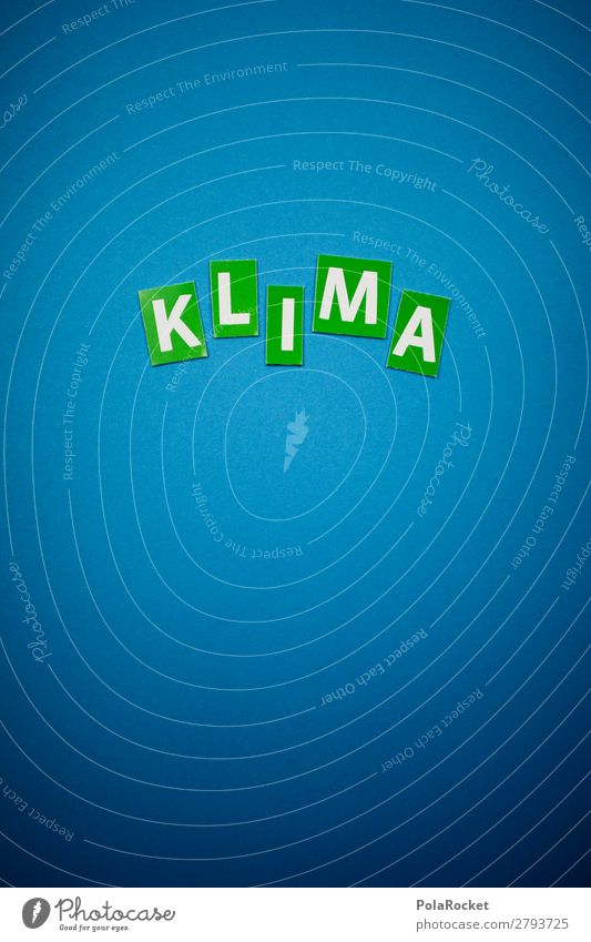 #A# Klima-Vignette Kunst ästhetisch Klimawandel Klimaschutz Klimaanlage Klimagipfel Klimazone Umweltschutz Umweltverschmutzung Buchstaben Typographie Farbfoto