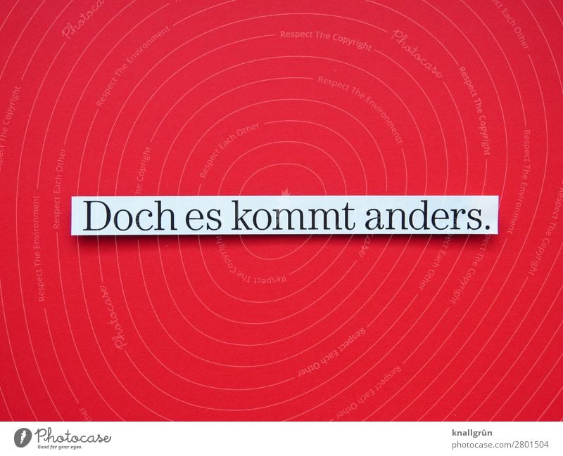 Doch es kommt anders. planen Schicksal Erwartung Möglichkeiten Gefühle Leben Lebensweg Zufall Wendung Buchstaben Wort Satz Letter Typographie Sprache