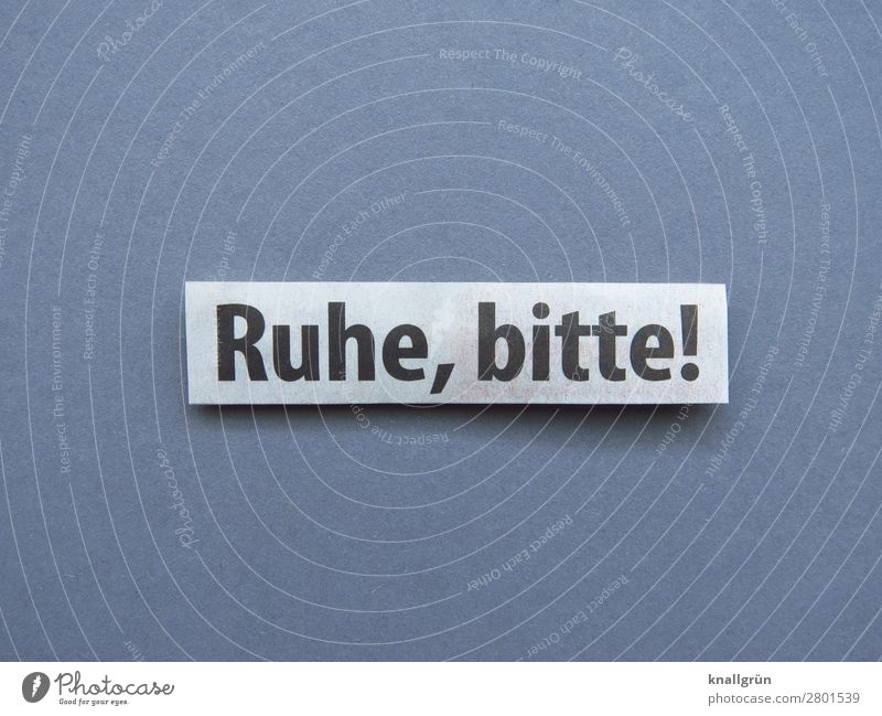 Ruhe, bitte! Konzentration Stille ruhig Erholung Psst Bitte Ruhe Erwartung schweigen still sein Buchstaben Wort Satz Letter Text Typographie Sprache