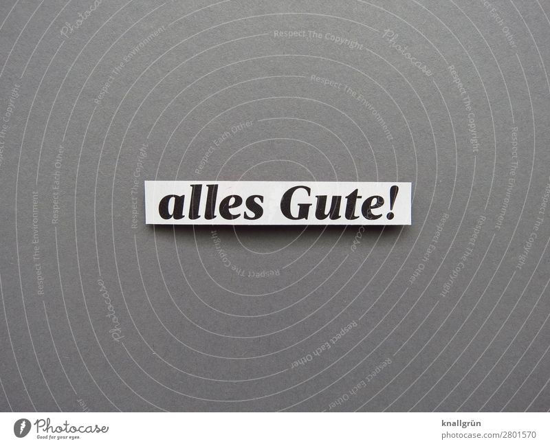 Alles Gute! Glückwünsche Wunsch Mitgefühl Nettigkeit Gefühle Mitleid Kommunizieren Kommunikation Verständigung Interesse Letter Schriftzeichen Buchstaben Text