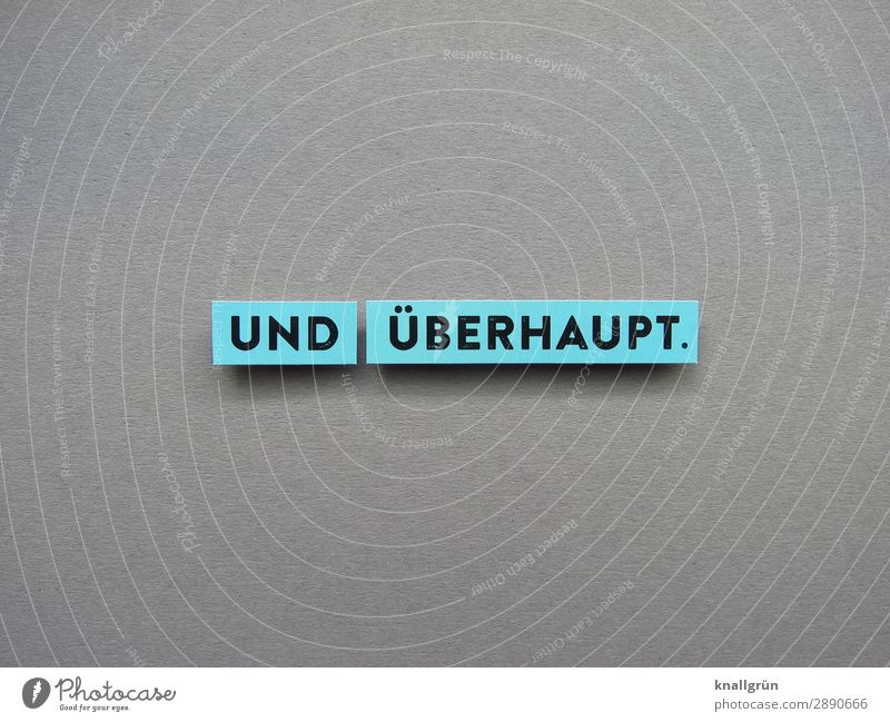 Und überhaupt. Widerstand beharrlich trotzig Gegenwehr Meinung Ärger gereizt Frustration Feindseligkeit Wut Aggression Gefühle Verbitterung Konflikt & Streit