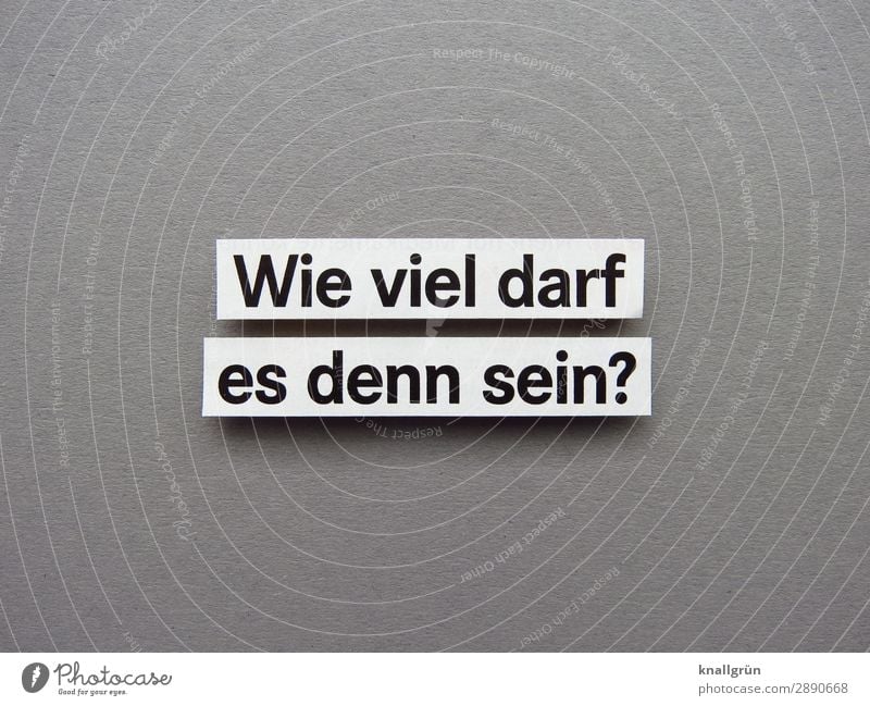 Wie viel darf es denn sein? Fragen Interesse Neugier Kommunizieren Erwartung Fragezeichen Farbfoto Schriftzeichen Menschenleer Hintergrund neutral Freisteller