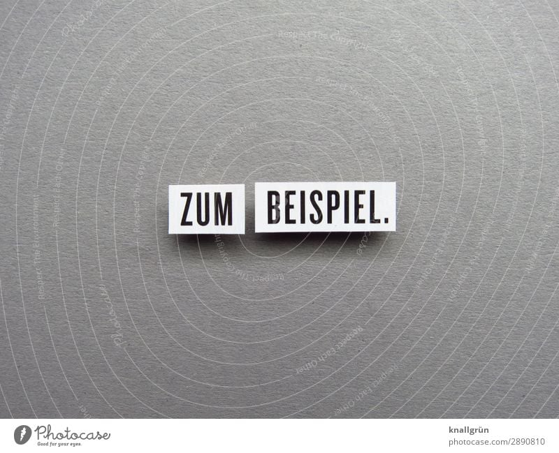 Zum Beispiel. vergleichen beispielsweise erklären Kommunizieren Kommunikation Buchstaben Wort Satz Letter Typographie Sprache Schriftzeichen Menschenleer Text