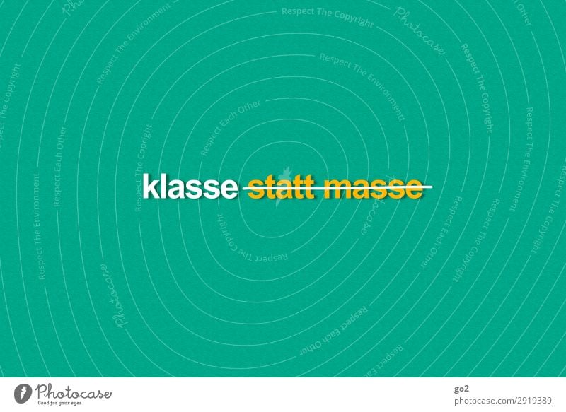 Klasse statt Masse Schriftzeichen Linie ästhetisch einfach gelb grün selbstbewußt Business einzigartig Erfolg Idee innovativ kaufen Handel Konkurrenz