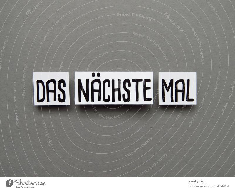 Das nächste Mal Chance Zeit Zukunft Möglichkeiten Termin & Datum verpassen Gelegenheit Später Enttäuschung Erwartung planen Stress Buchstaben Wort Satz Letter