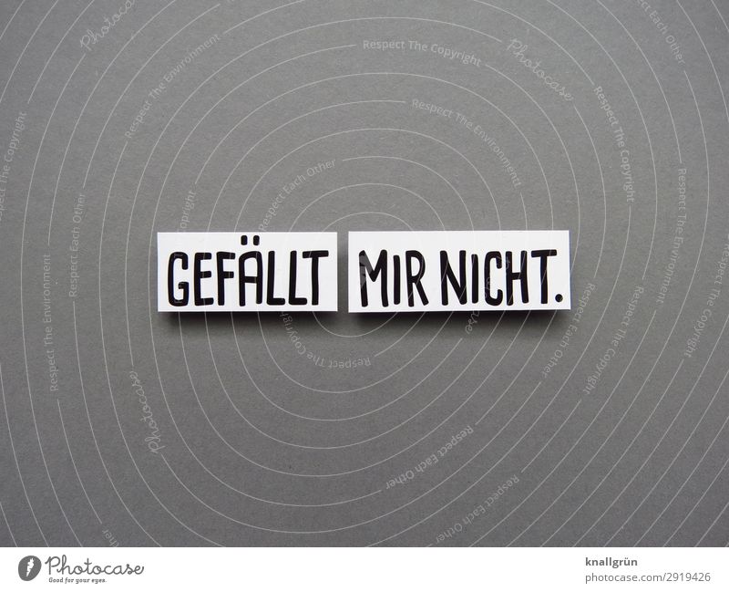 Gefällt mir nicht Ablehnung unzufrieden protestieren Gefühle Missfallen Buchstaben Wort Satz Text Schriftzeichen Kommunikation Sprache Typographie Letter