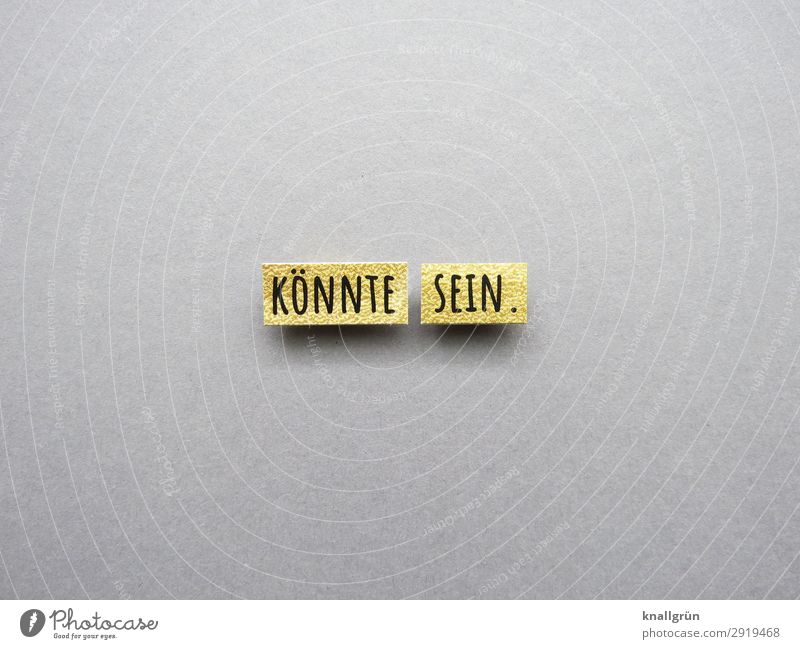 Könnte sein. Möglichkeit vielleicht könnte eventuell unsicher kann Buchstaben Wort Satz Letter Typographie Schrift Schriftzeichen Druckschrift Text Sprache