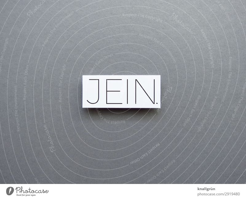 Jein. Vielleicht hin und her unentschlossen unentschlossenheit unentschieden Gefühle durcheinander Buchstaben Wort Satz Letter Typographie Text Sprache