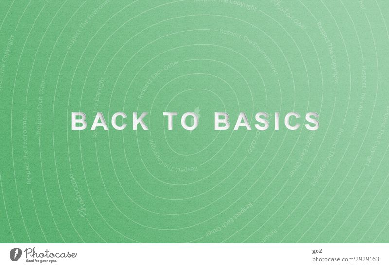 Back to basics Schriftzeichen ästhetisch einfach grün achtsam Gelassenheit Selbstbeherrschung bescheiden zurückhalten sparsam Beginn Idee einzigartig